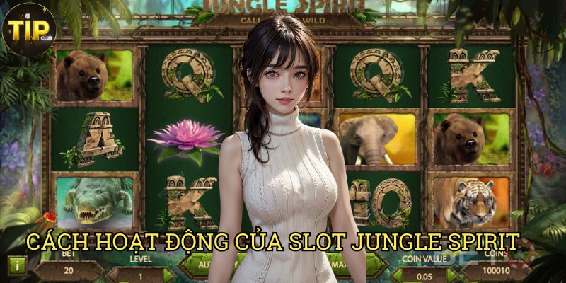 Slot Jungle Spirit Tipclub: Phiêu Lưu Trong Rừng Rậm Đầy Bí Ẩn 2 Cách Hoạt Động Của Slot Jungle Spirit