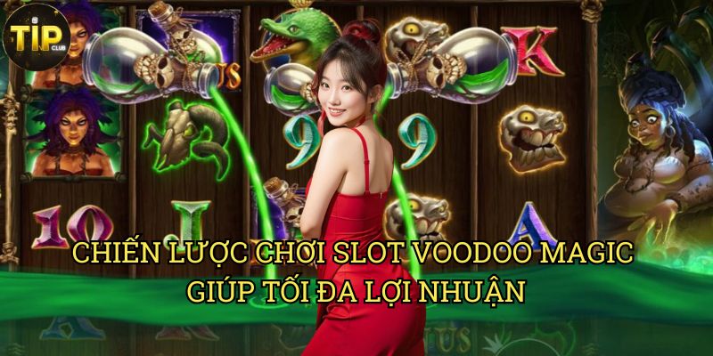 Slot Voodoo Magic Tipclub: Hành Trình Giải Mã Ma Thuật & Nhận Thưởng Lớn 3 Chiến Lược Chơi Slot Voodoo Magic Giúp Tối Đa Lợi Nhuận