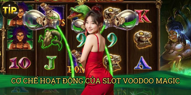 Slot Voodoo Magic Tipclub: Hành Trình Giải Mã Ma Thuật & Nhận Thưởng Lớn 2 Cơ Chế Hoạt Động Của Slot Voodoo Magic
