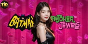 Slot Batman & The Joker Jewels Tipclub: Cuộc Đối Đầu Kịch Tính Cùng Joker