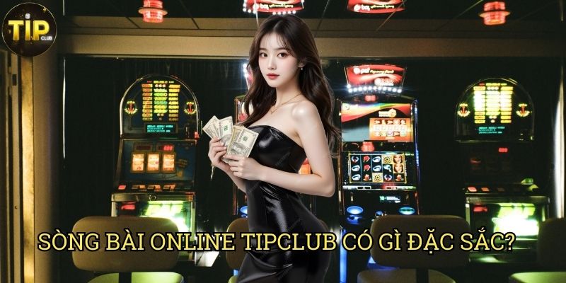 Sòng Bài Online Tipclub: Thế Giới Giải Trí Hấp Dẫn & An Toàn 2 Sòng Bài Online Tipclub Có Gì Đặc Sắc?